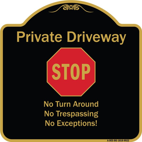 Designer Series-Private Driveway No Turn Around Or Trespassing No Exceptions W, 18" H, BG-1818-9922